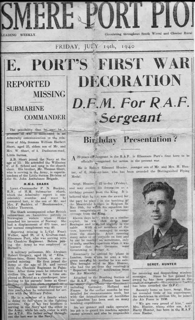'Ellesmere Port Pioneer' of Friday 19th July 1940 proudly records the achievement of Sgt R.E. Hunter DFM, the Port's first war decoration.